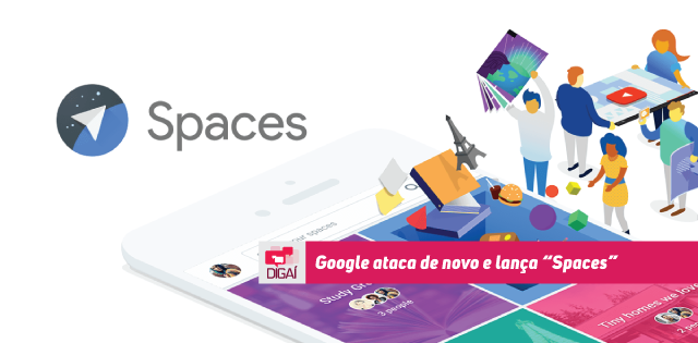 Google ataca de novo e lança “Spaces”