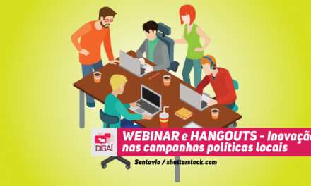 WEBINAR e HANGOUTS – Inovação nas campanhas políticas locais