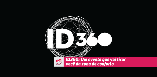 ID360: Um evento que vai tirar você da zona de conforto