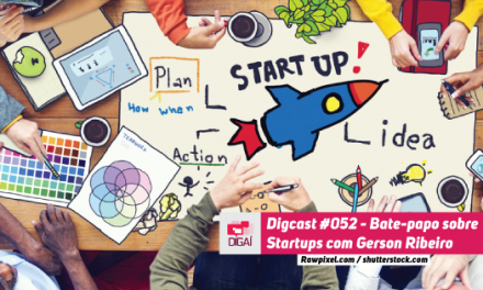 Digcast #052 – Bate-papo sobre Startups com Gerson Ribeiro