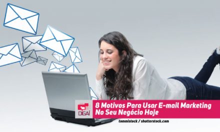 8 Motivos Para Usar E-mail Marketing No Seu Negócio Hoje