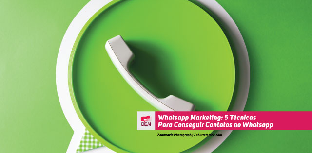 Whatsapp Marketing: 5 Técnicas Para Conseguir Contatos no Whatsapp