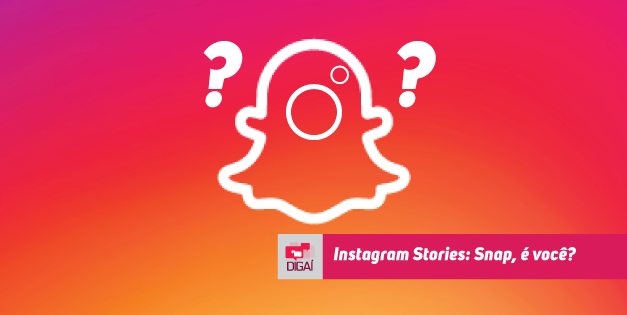 Instagram Stories: Snap, é você?