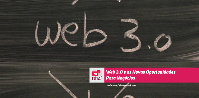 Web 3.0 e as Novas Oportunidades Para Negócios