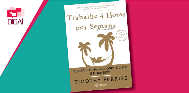 Digcast #107 – Resumo do livro Trabalhe 4 Horas por Semana – Tim Ferris