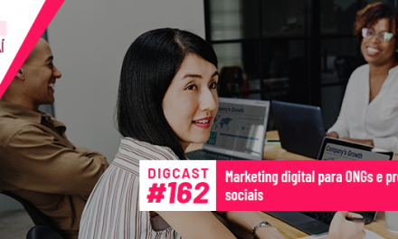 Digcast #162 – Marketing digital para ONGs e projetos sociais