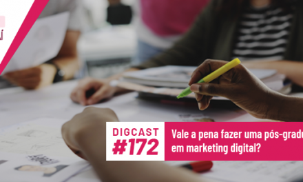 Digcast #172 – Vale a pena fazer uma pós-graduação em marketing digital?