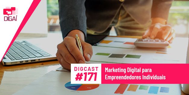 Digcast #171 – Marketing Digital para Empreendedores Individuais