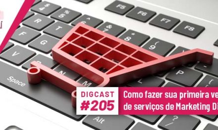 Digcast #205 – Como fazer sua primeira venda de serviços de Marketing Digital?