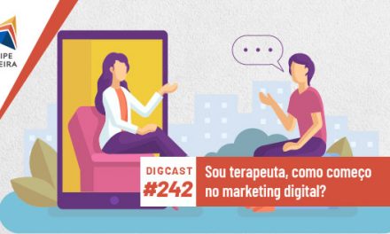 Digcast #242 – Sou terapeuta, como começo no marketing digital?