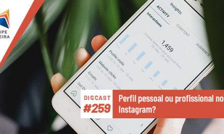 Digcast #259 – Perfil pessoal ou profissional no Instagram?